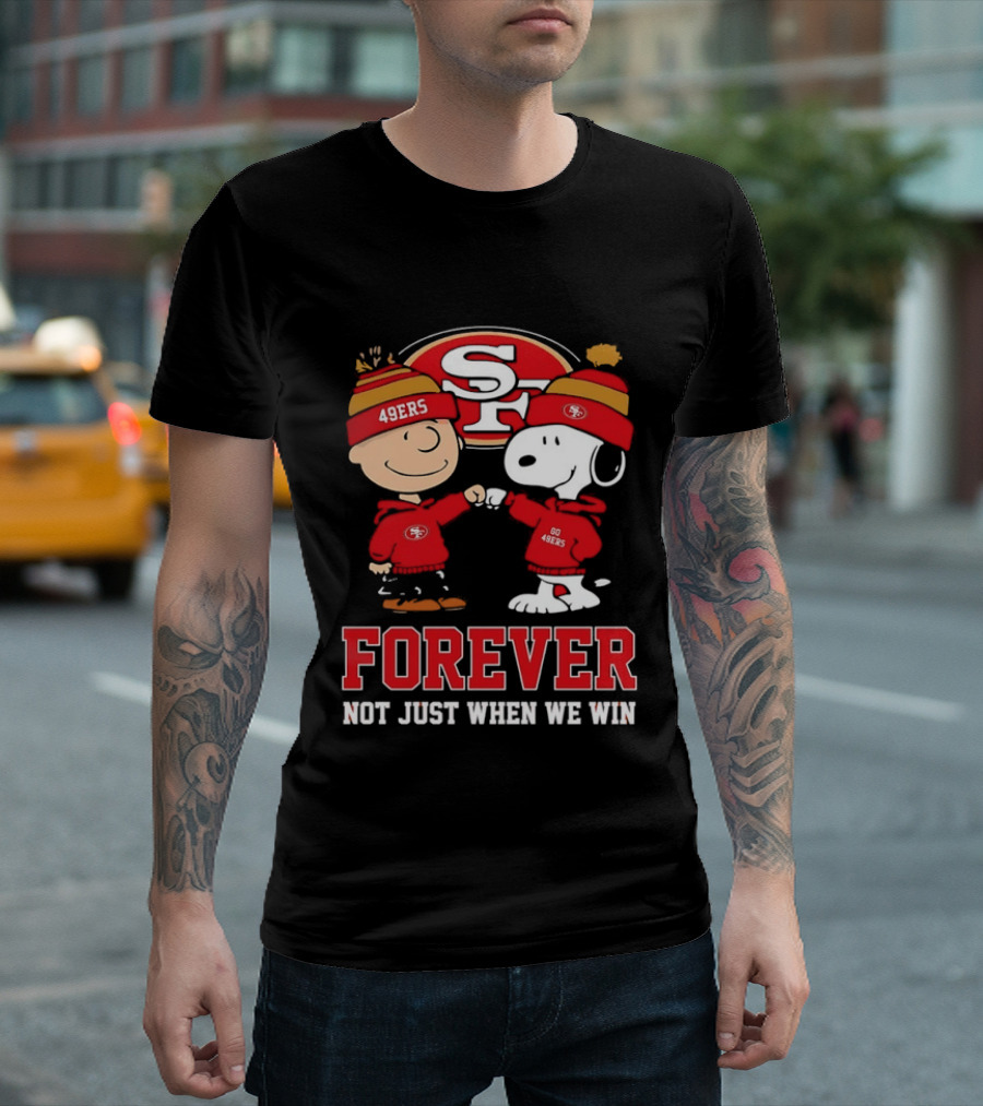 Charlie Brown Snoopy SF 49ers Forever Not Just When We Win T-Shirt