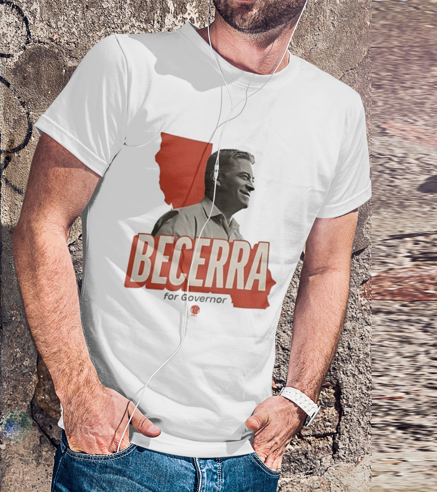 Becerra For Governor Election Campaign T-Shirt