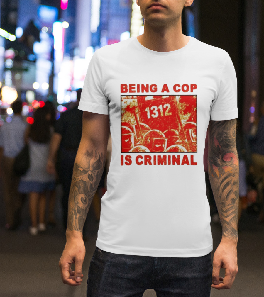 Being A Cop Is Criminal 1312 Riot Protest Distressed Red T-Shirt