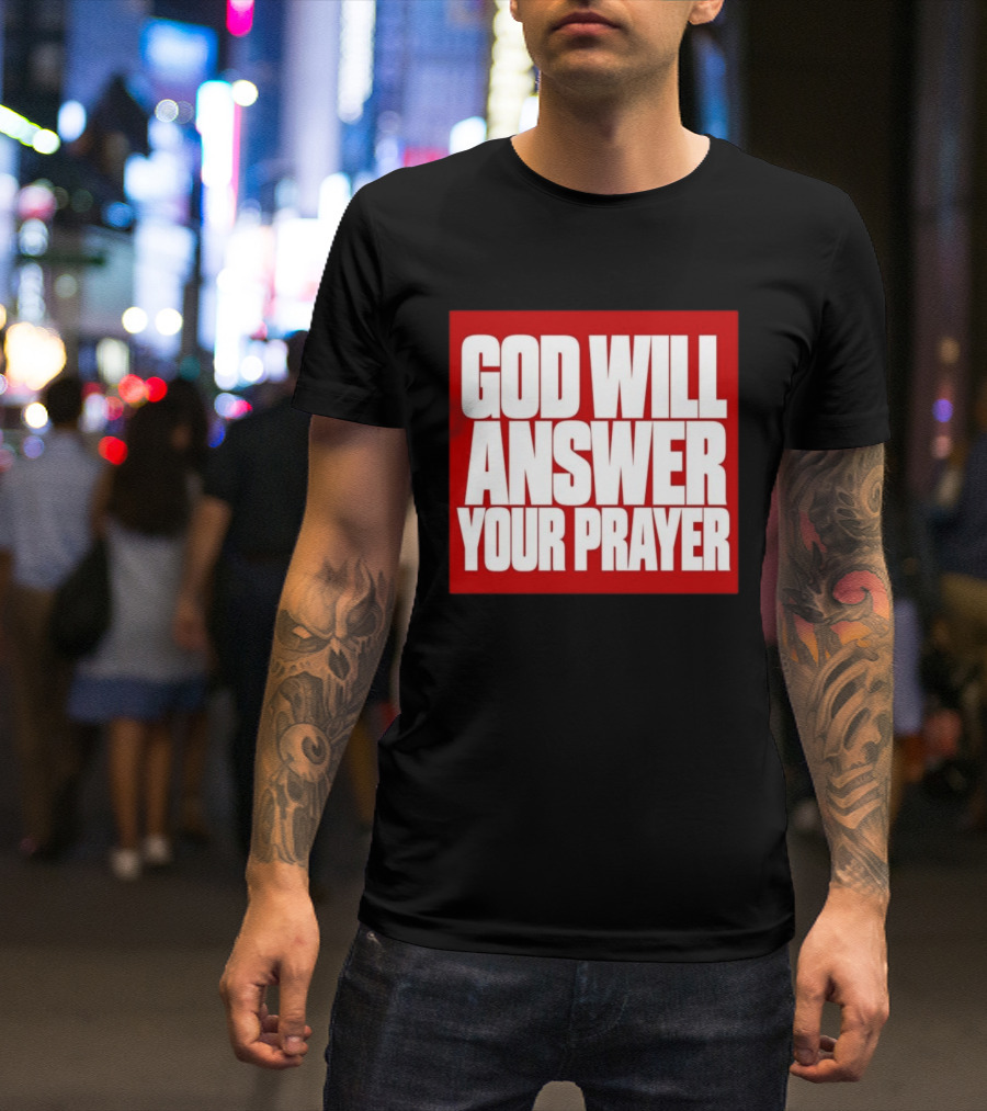 God Will Answer Your Prayer Bold Statement In White On Red T-Shirt