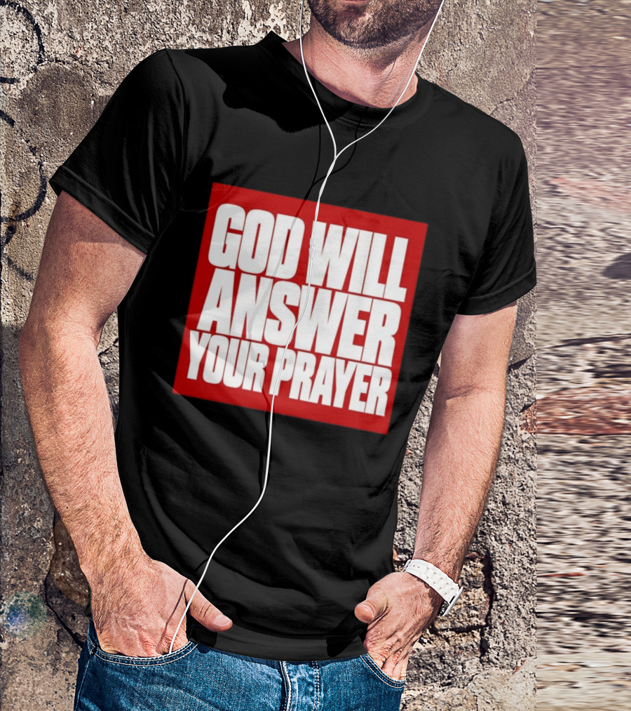 God Will Answer Your Prayer Bold Statement In White On Red T-Shirt