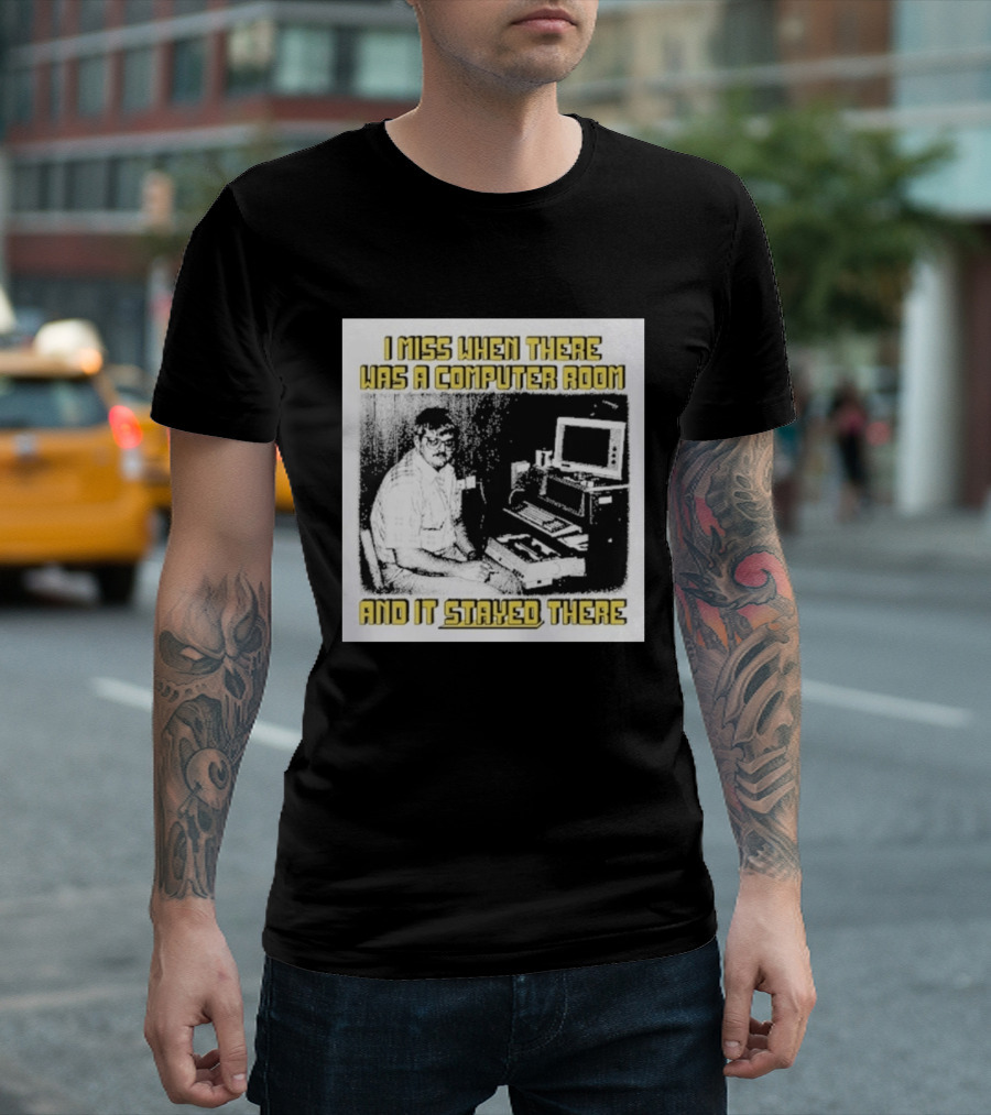 Retro Nostalgia I Miss When There Was A Computer Room And It Stayed There T-Shirt