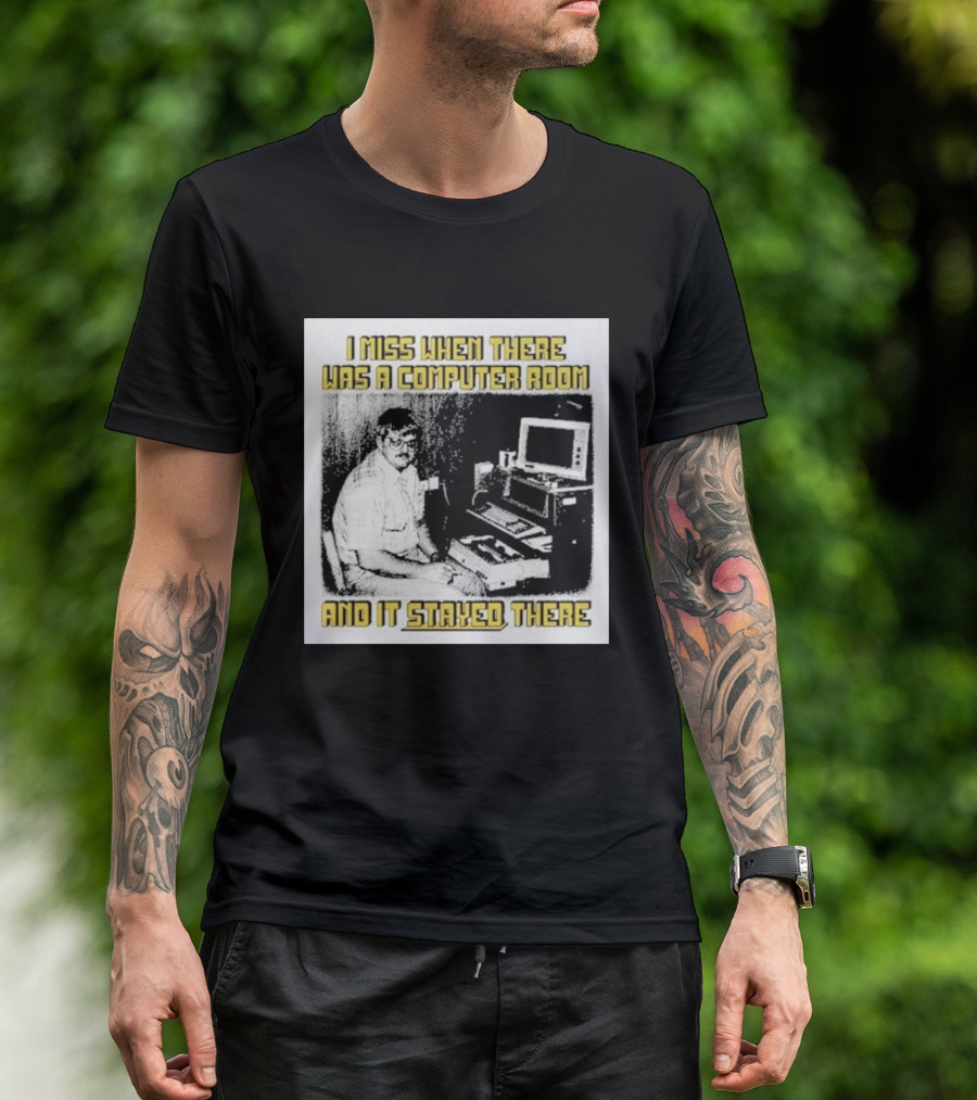 Retro Nostalgia I Miss When There Was A Computer Room And It Stayed There T-Shirt