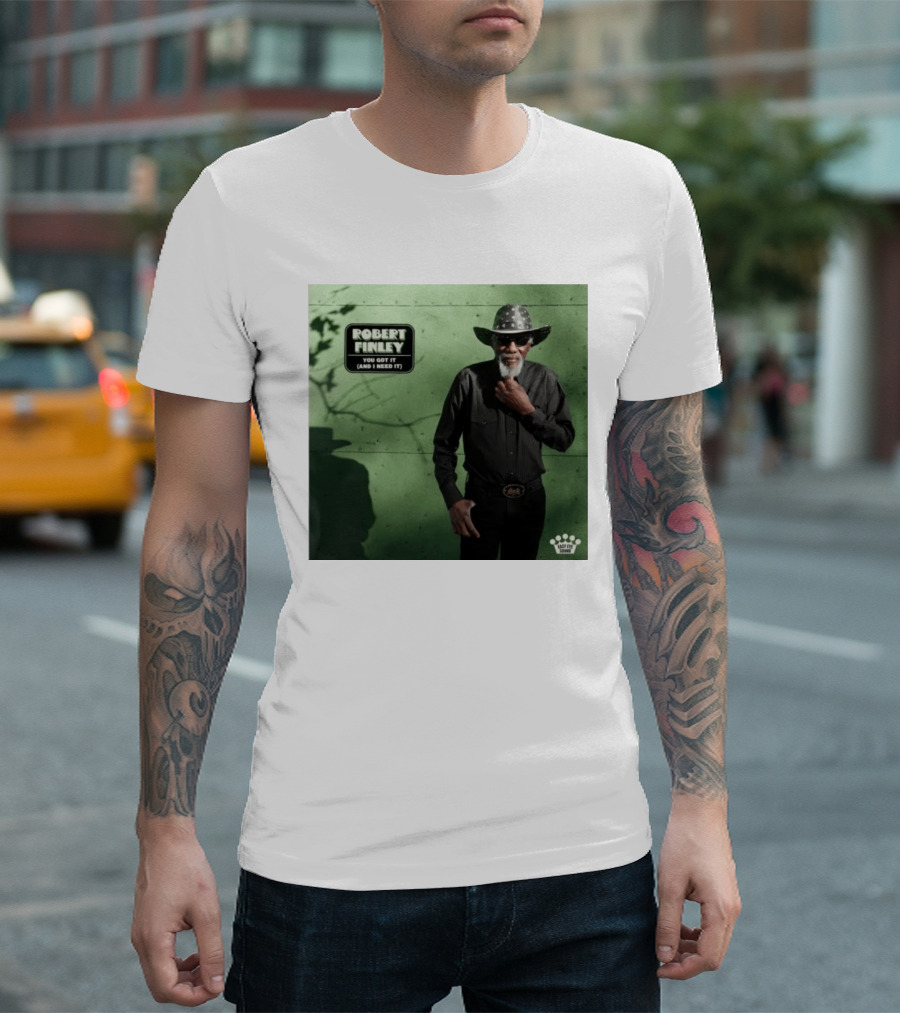Robert Finley You Got It And I Need It New Single Release T-Shirt