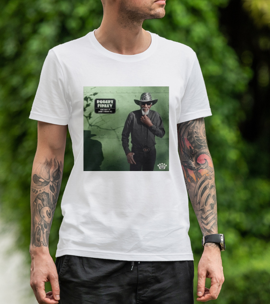 Robert Finley You Got It And I Need It New Single Release T-Shirt