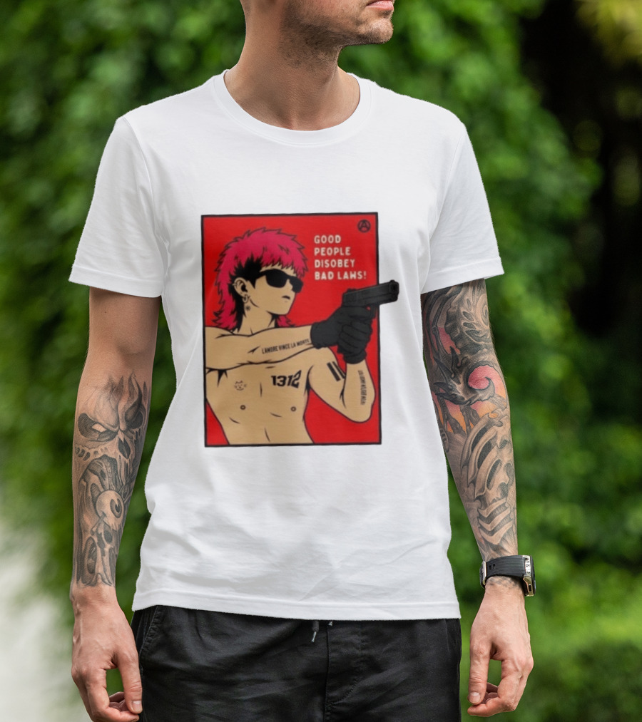 Good People Disobey Bad Laws 1312 Punk Aesthetic L'Amore Vince La Morte T-Shirt