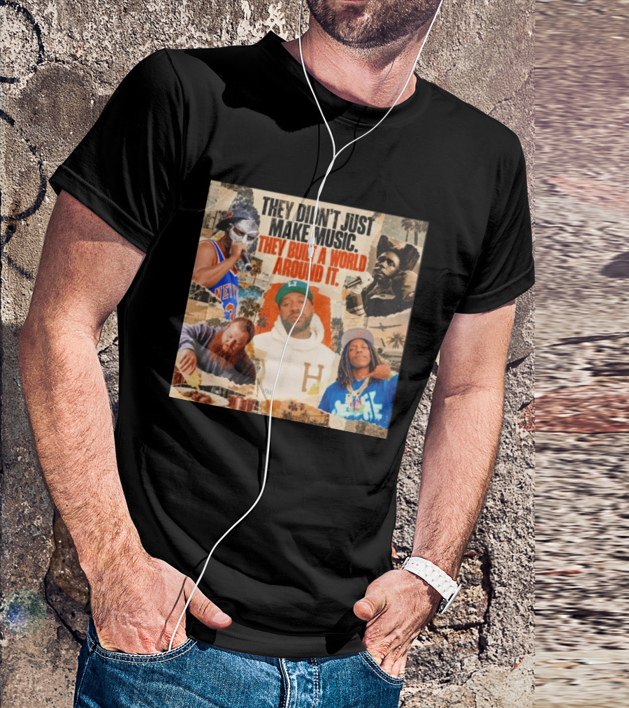 They Didn't Just Make Music Built A World Around It Hip Hop Legends Collage T-Shirt