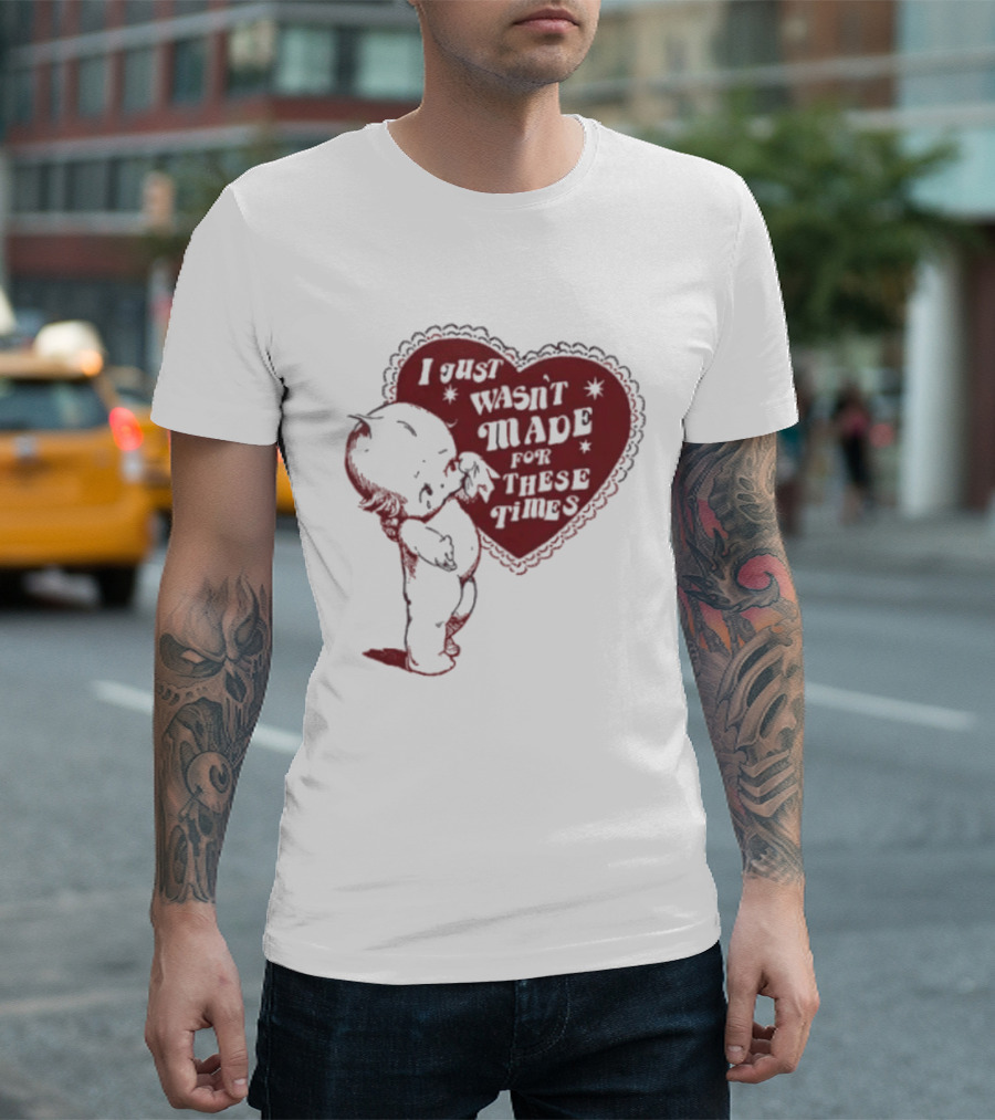 I Just Wasn't Made For These Times Kewpie Doll Heart T-Shirt