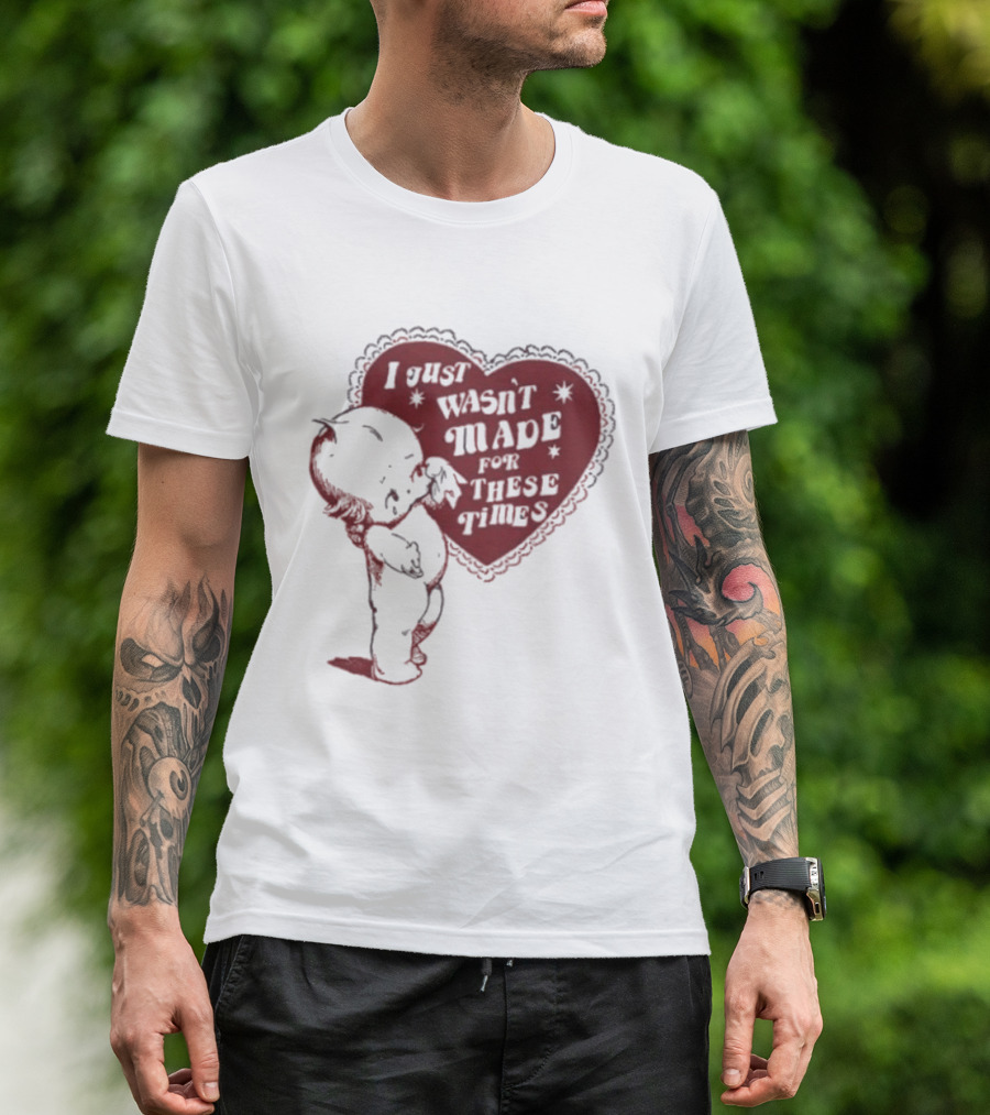 I Just Wasn't Made For These Times Kewpie Doll Heart T-Shirt