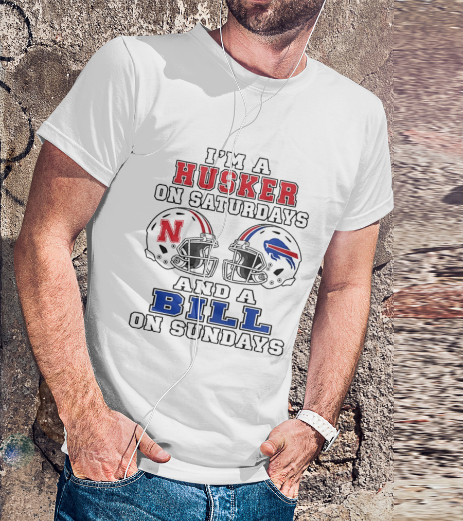 I'm A Husker On Saturdays And A Bill On Sundays Nebraska Cornhuskers Buffalo Bills Football Helmets T-Shirt