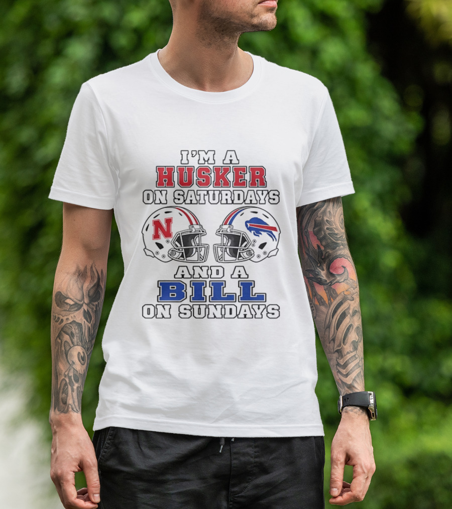 I'm A Husker On Saturdays And A Bill On Sundays Nebraska Cornhuskers Buffalo Bills Football Helmets T-Shirt