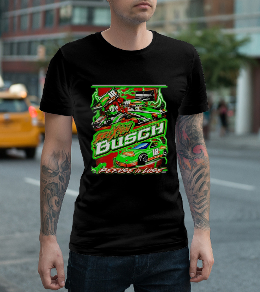 Brexton Busch 18 Racing Refuse To Lose NASCAR T-Shirt