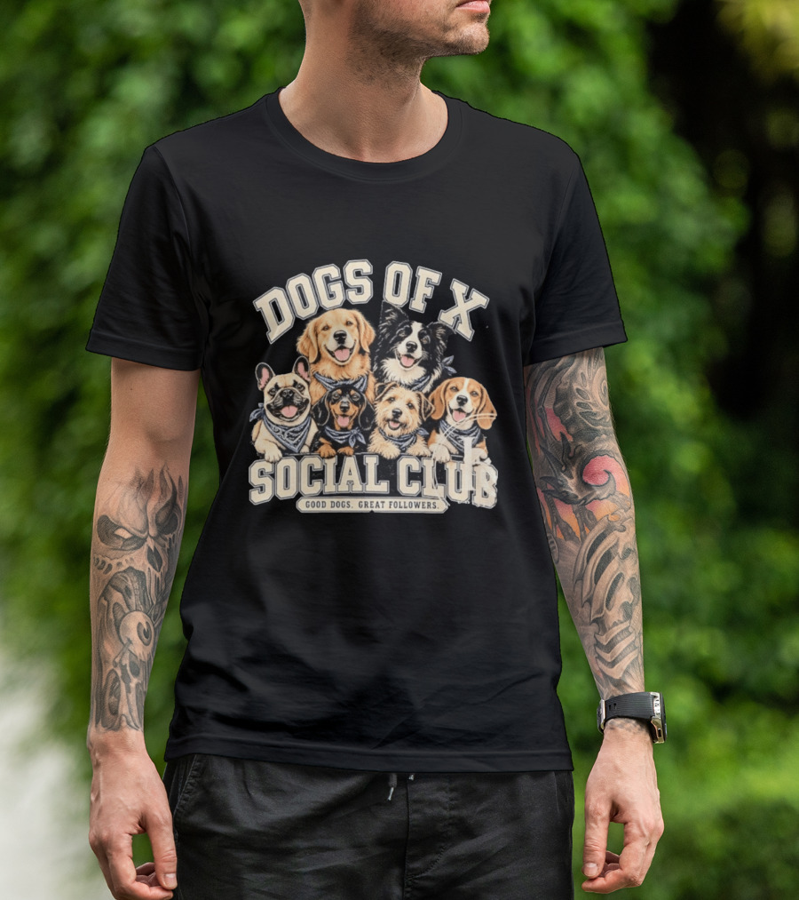 Dogs Of X Social Club Good Dogs Great Followers T-Shirt
