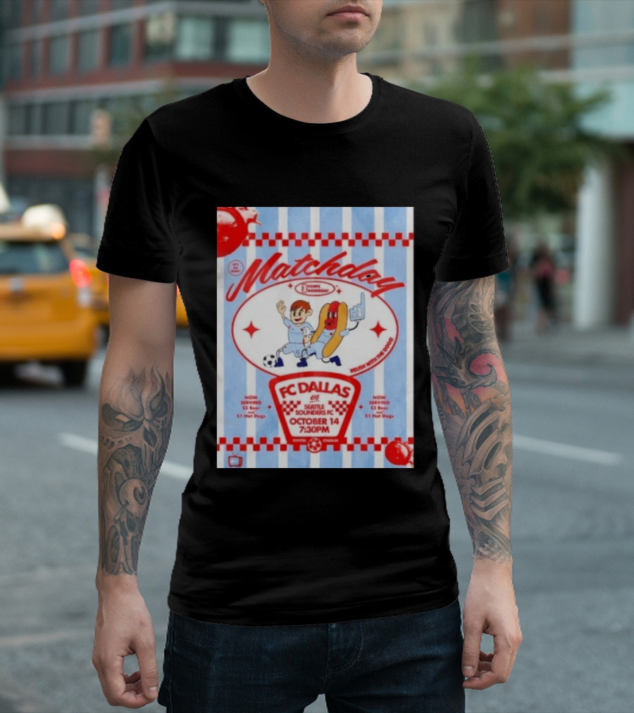 Matchday FC Dallas Vs Seattle Sounders FC October 14 Relish With The Dogs 7:30 PM Toyota Stadium T-Shirt
