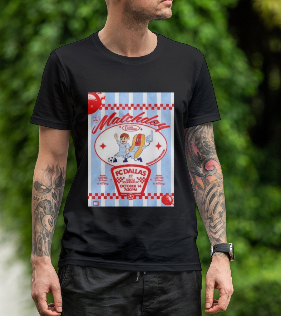 Matchday FC Dallas Vs Seattle Sounders FC October 14 Relish With The Dogs 7:30 PM Toyota Stadium T-Shirt