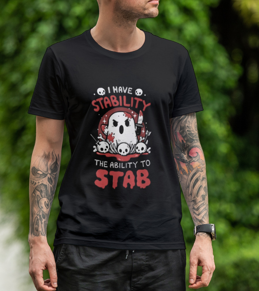 I Have Stability The Ability To Stab Ghost Halloween Skulls And Knife Horror T-Shirt