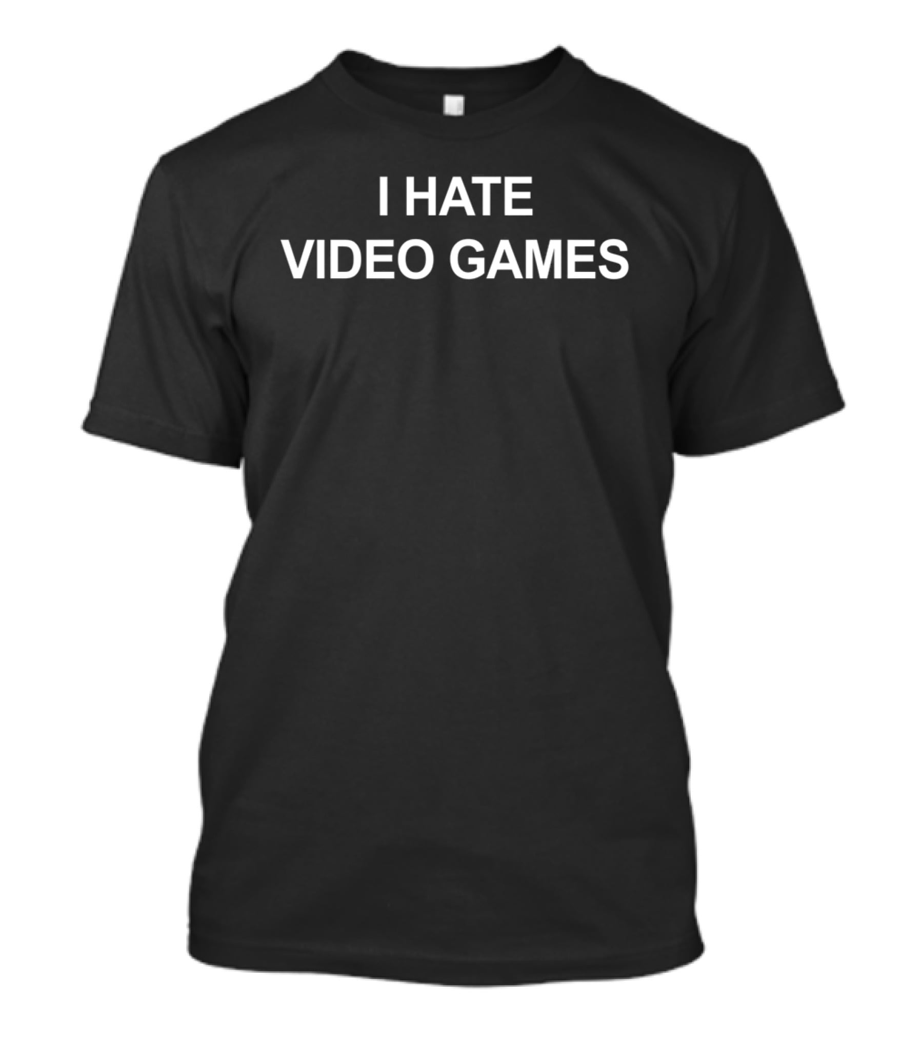 I Hate Video Games T-Shirt