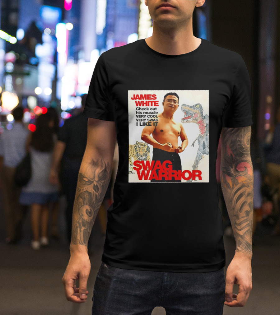 James White Swag Warrior Check Out His Muscle Very Cool Very Swag I Like It T-Shirt
