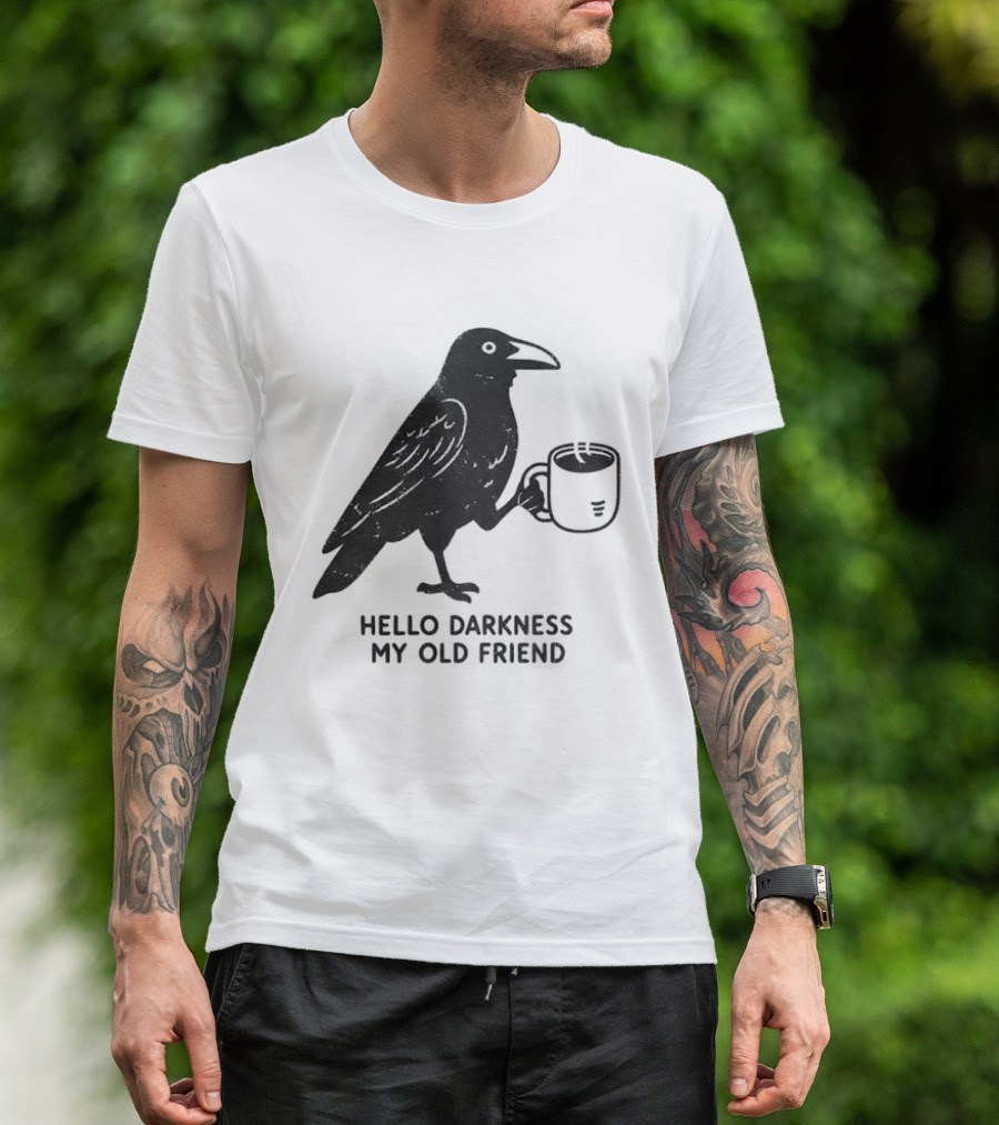 Hello Darkness My Old Friend Raven Coffee T-Shirt