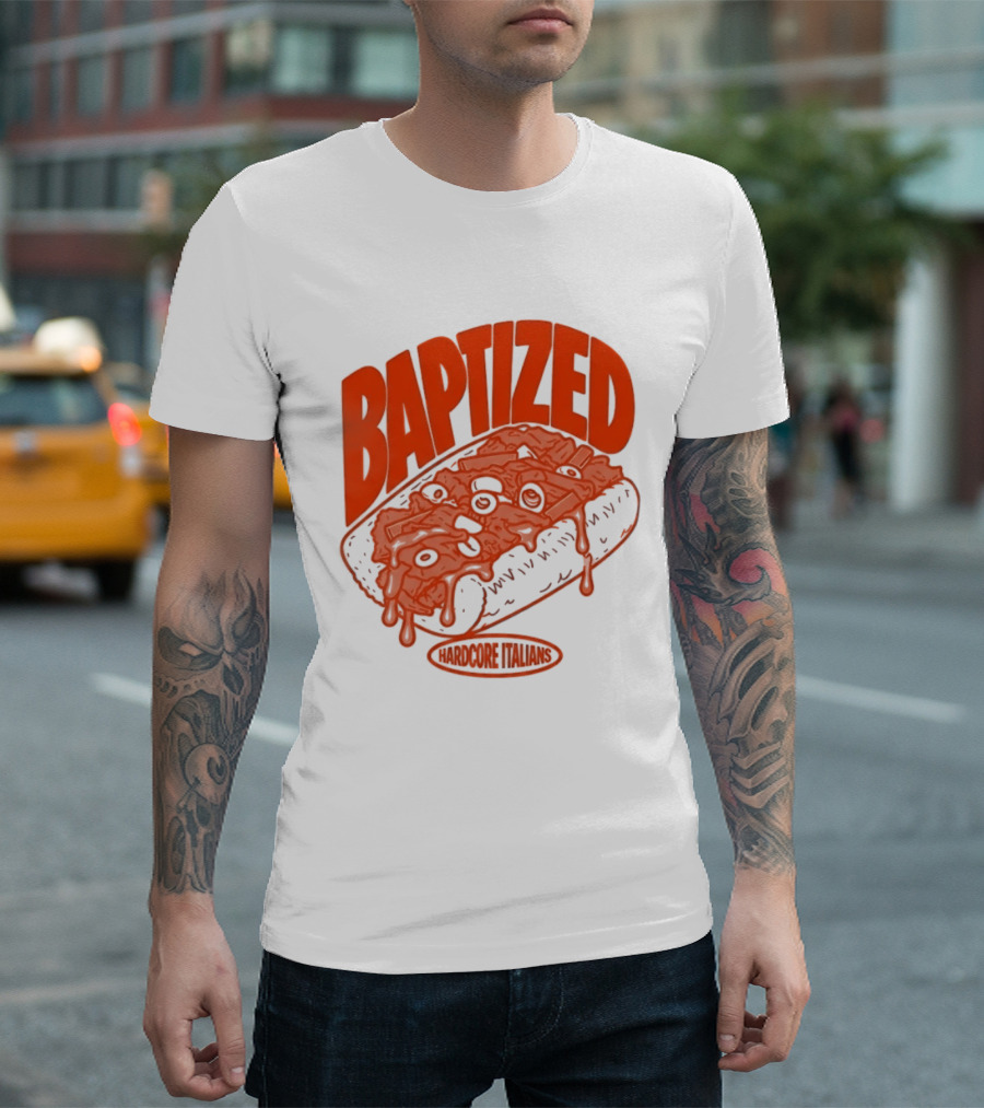 Baptized Hardcore Italians Meatball Sub T-Shirt