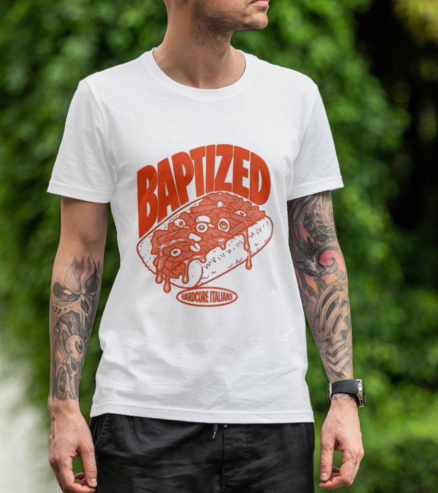 Baptized Hardcore Italians Meatball Sub T-Shirt