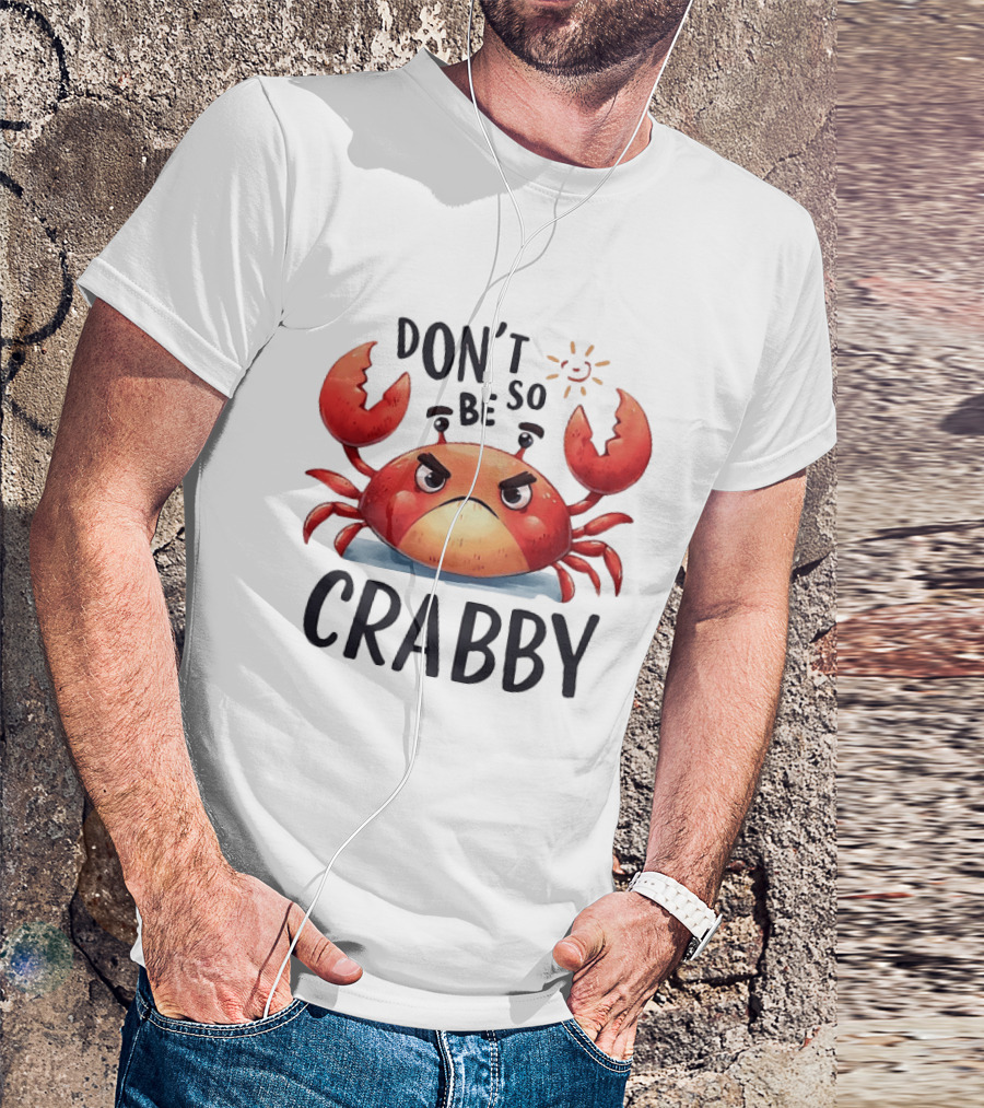Don’t Be So Crabby Crab Grumpy Animal T-Shirt