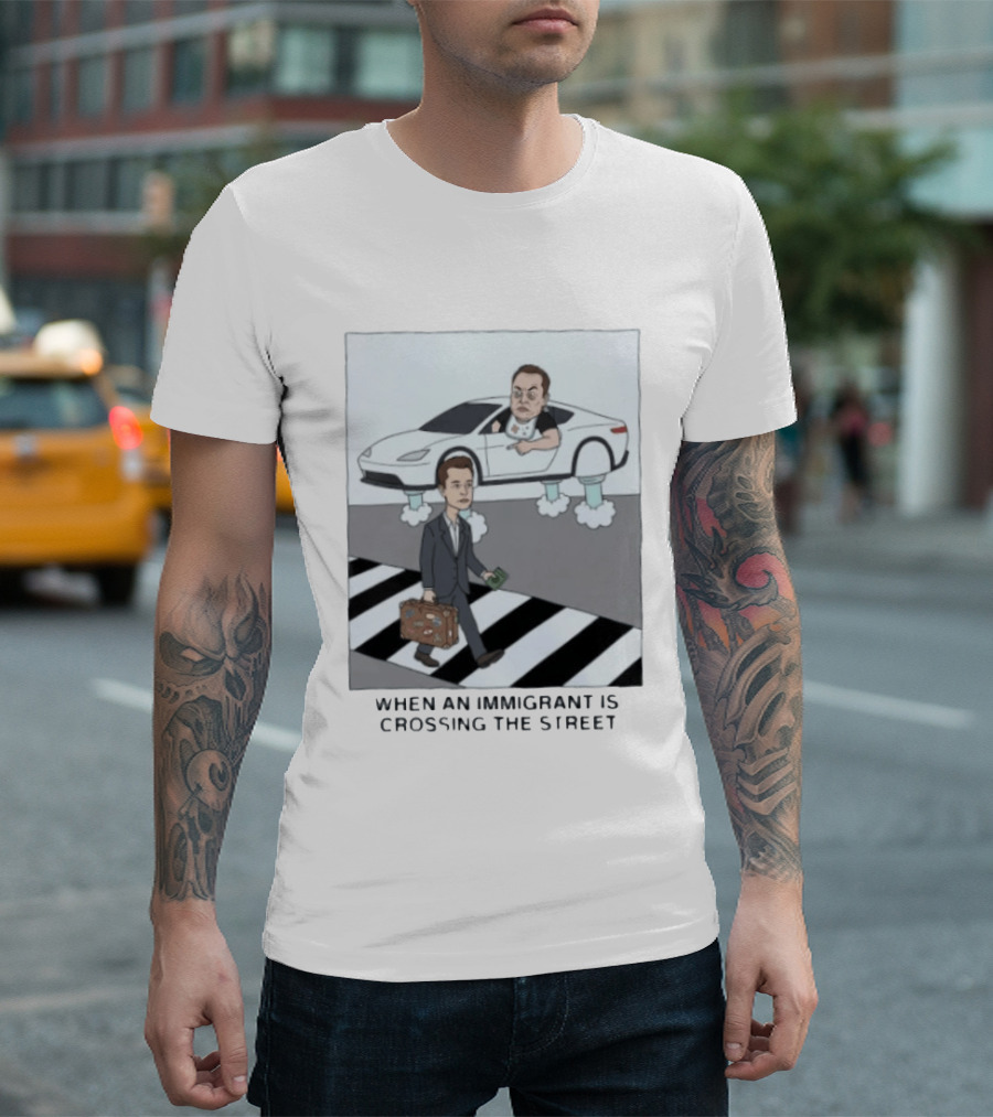 Elon Musk When An Immigrant Is Crossing The Street Meme T-Shirt