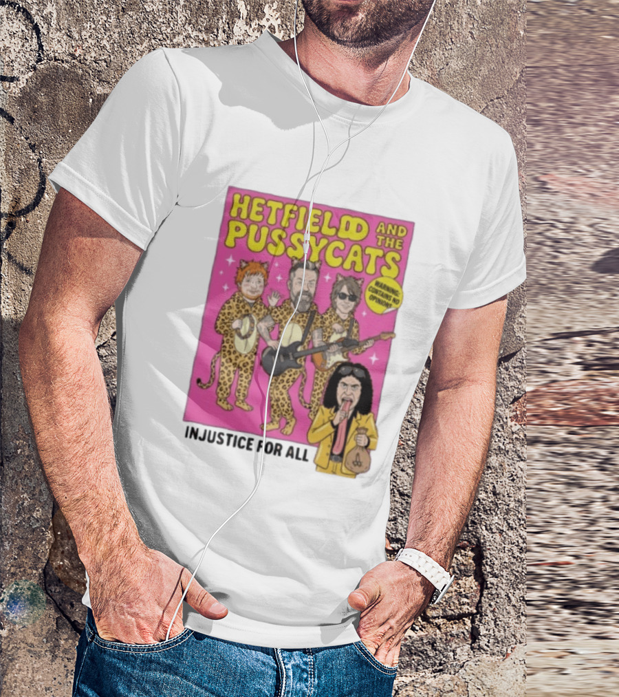 Hetfield And The Pussycats Injustice For All Bootleg T-Shirt