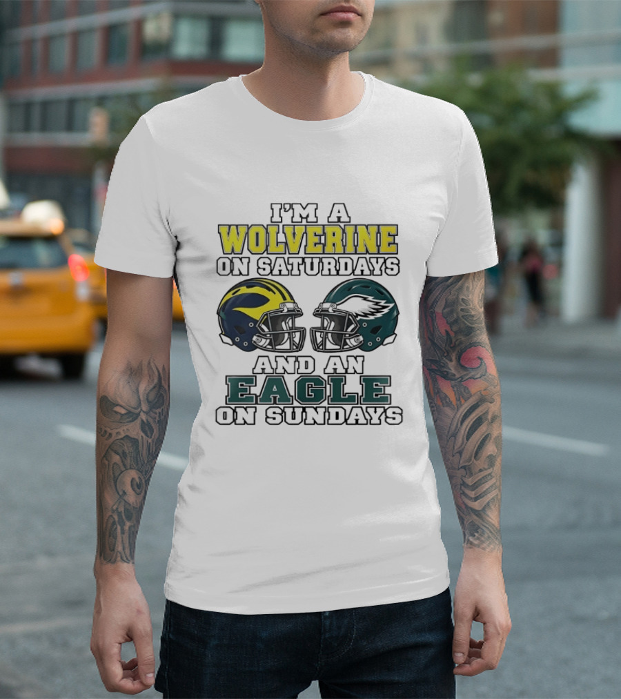 I’m A Michigan Wolverines On Saturdays And A Philadelphia Eagles On Sundays 2 Helmet 2026 T-Shirt