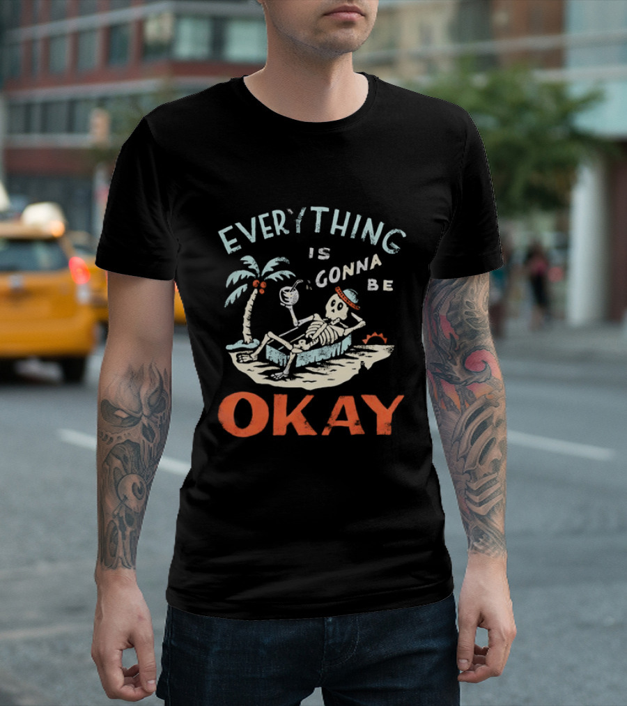 Skeleton Relaxing On Tropical Beach With Coconut Palm Everything Is Gonna Be Okay T-Shirt