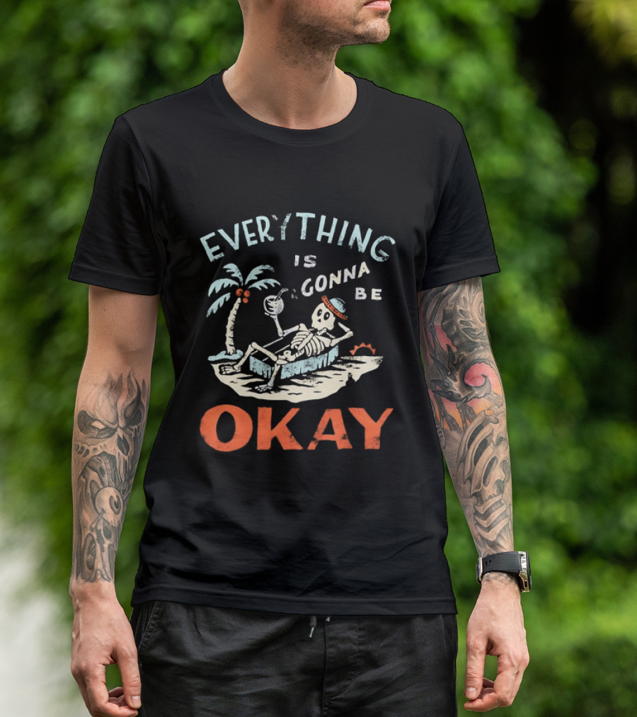 Skeleton Relaxing On Tropical Beach With Coconut Palm Everything Is Gonna Be Okay T-Shirt