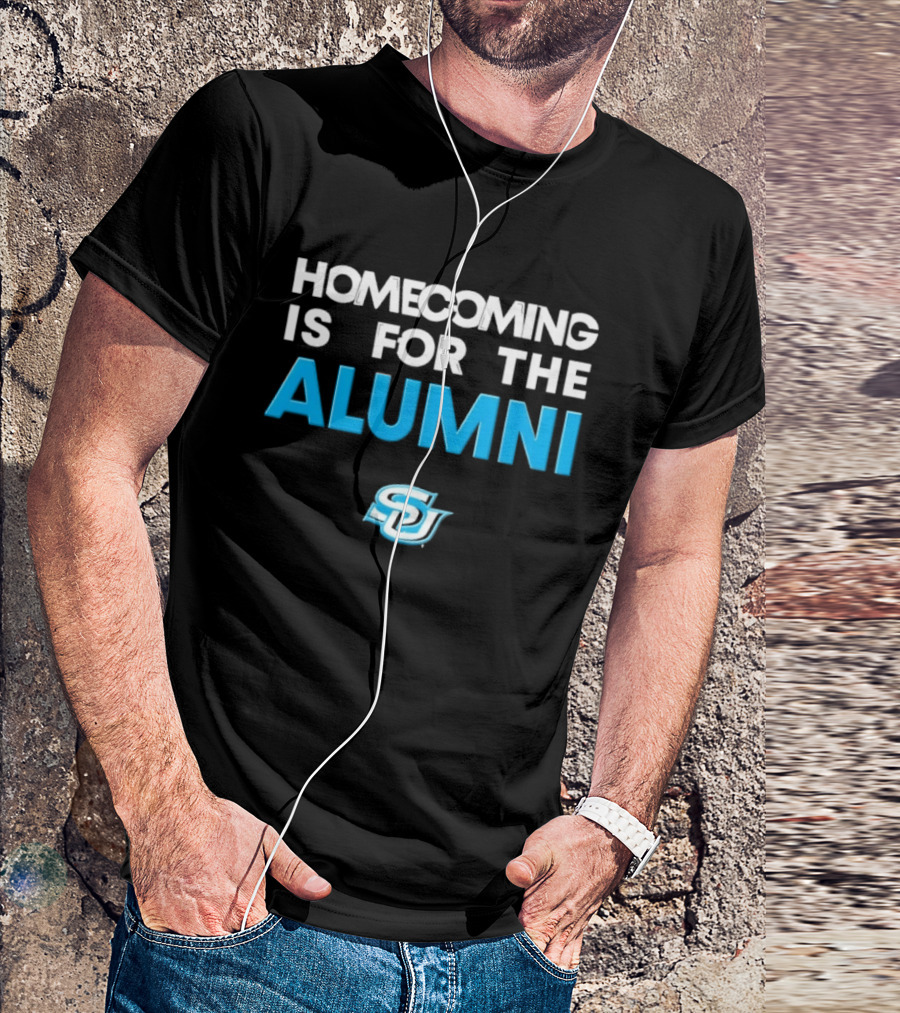 Homecoming Is For The Alumni SU T-Shirt