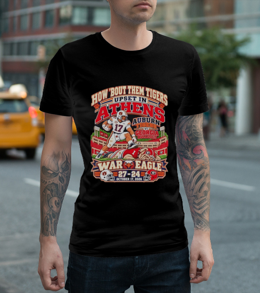 How 'Bout Them Tigers Upset In Athens Auburn Tigers Vs Georgia Bulldogs War Eagle 27 24 October 17 2026 T-Shirt