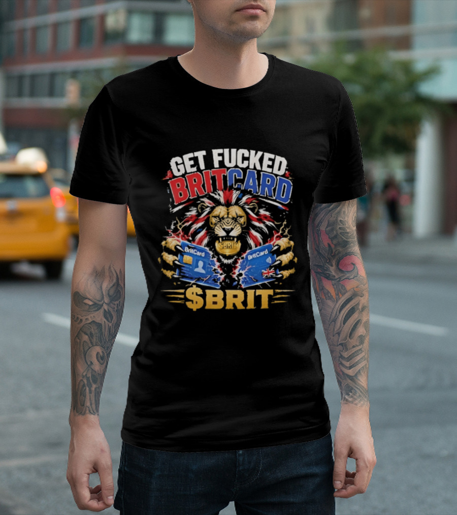 Get Fucked BritCard Lion $BRIT T-Shirt