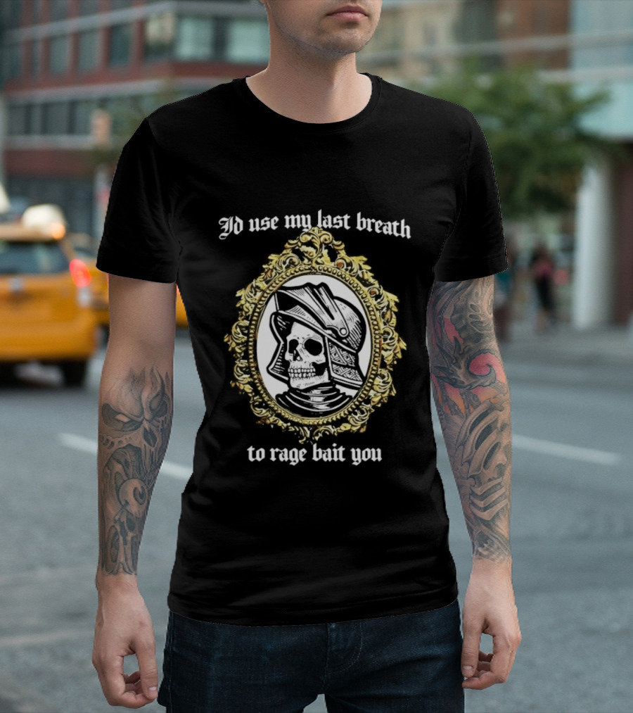 I'd Use My Last Breath To Rage Bait You Skull In Ornate Frame T-Shirt