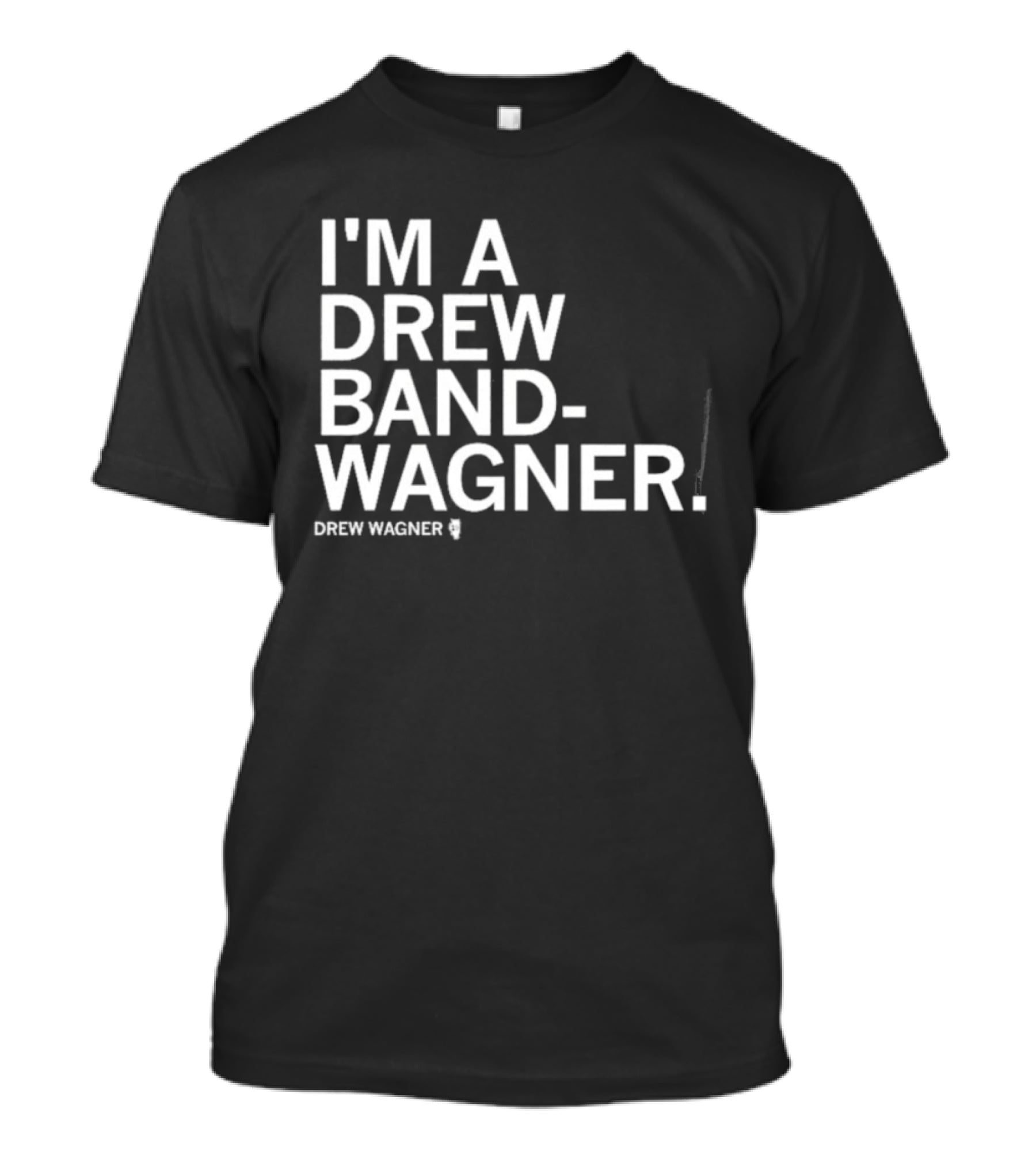 I'm A Drew Band Wagner Drew Wagner Bandwagon T-Shirt