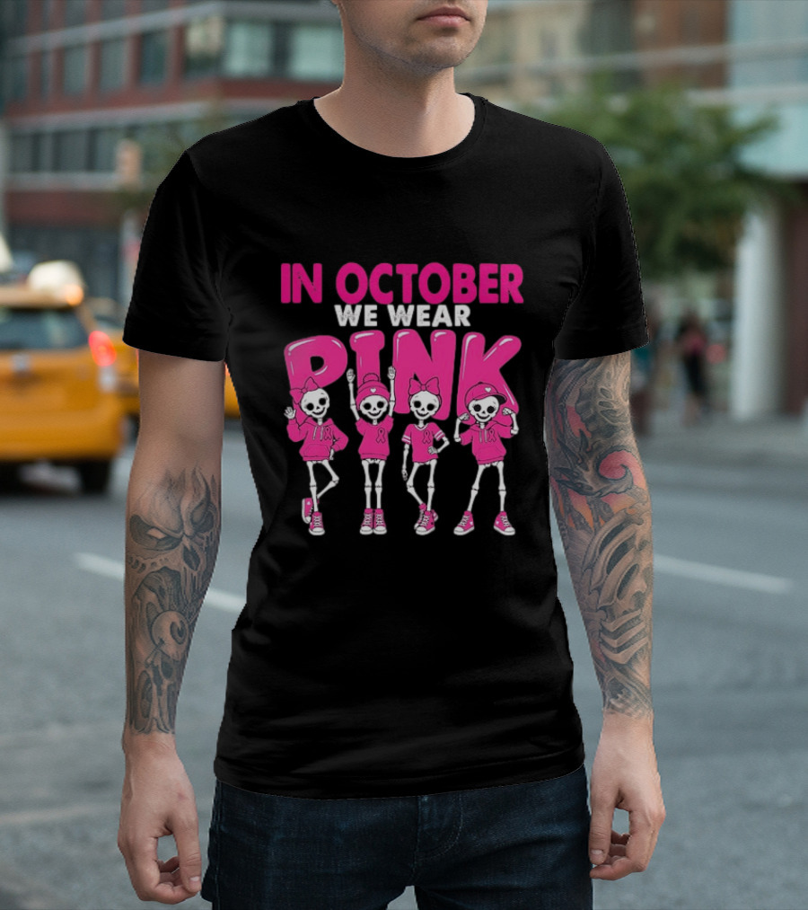 In October We Wear Pink Skeletons Breast Cancer Awareness T-Shirt