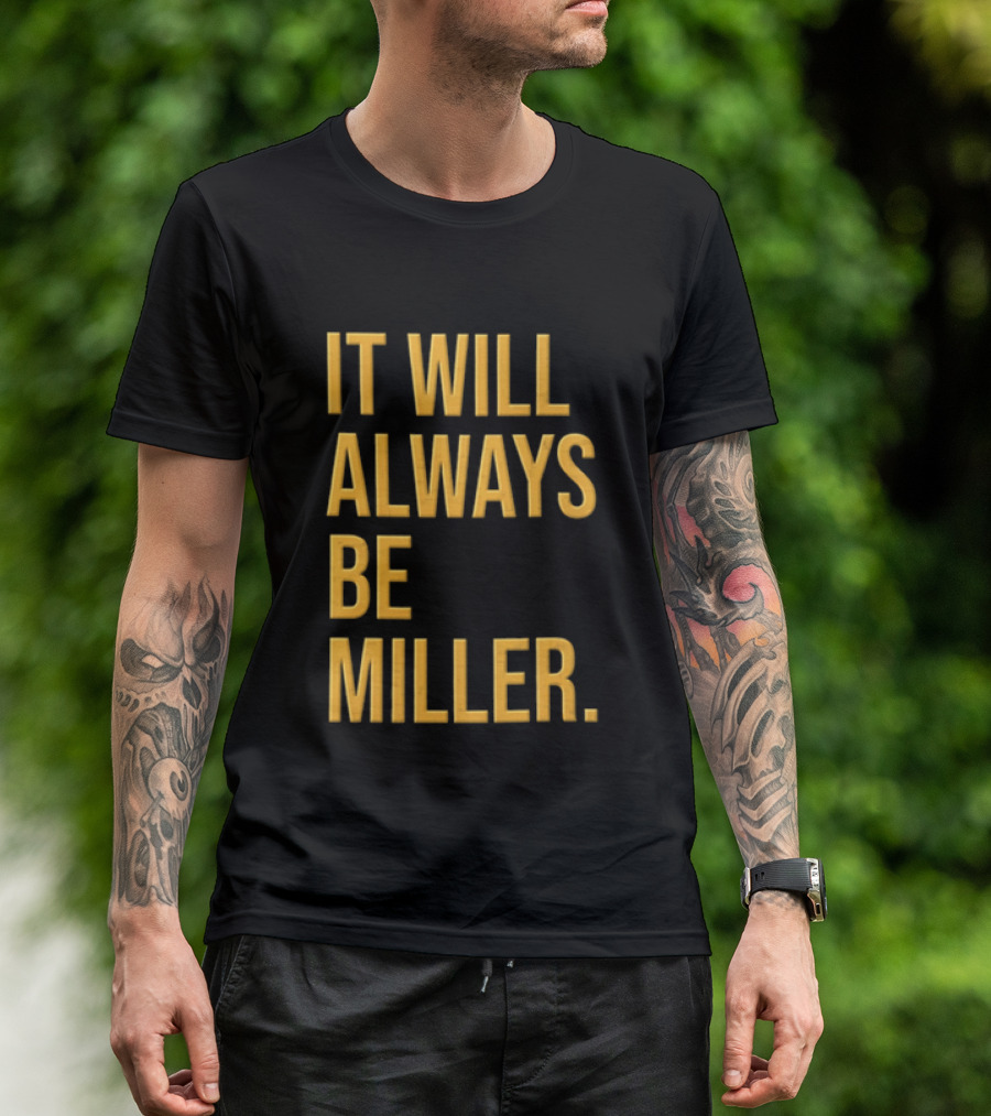 Miller Milwaukee Baseball City Pride It Will Always Be T-Shirt