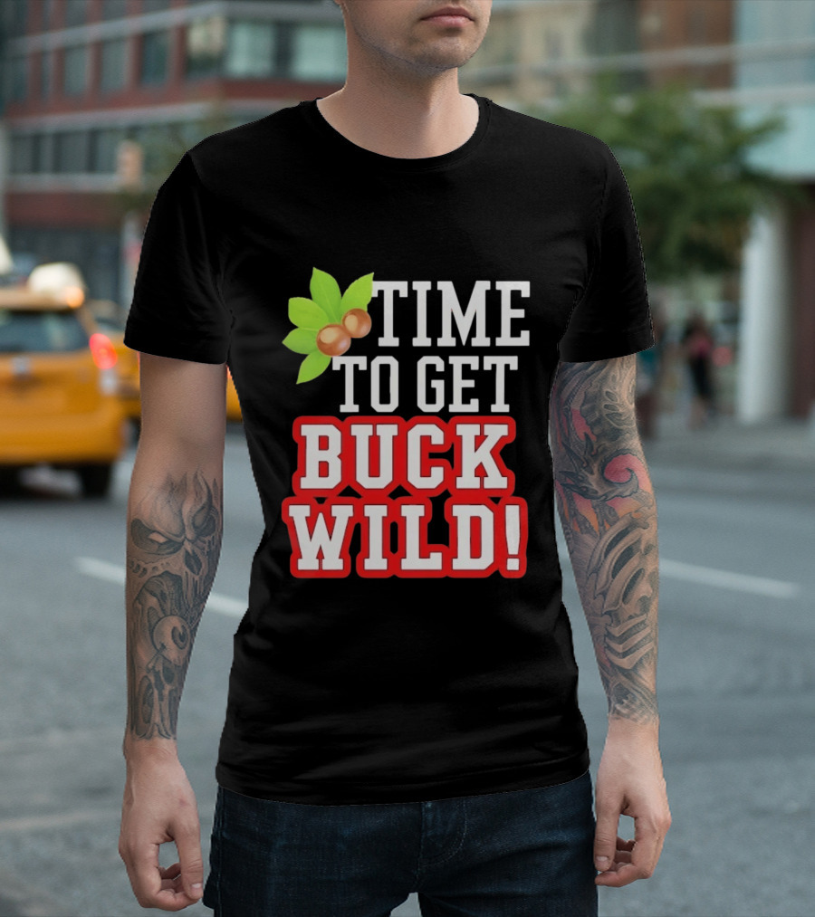 Time To Get Buck Wild With Macadamia Nuts T-Shirt
