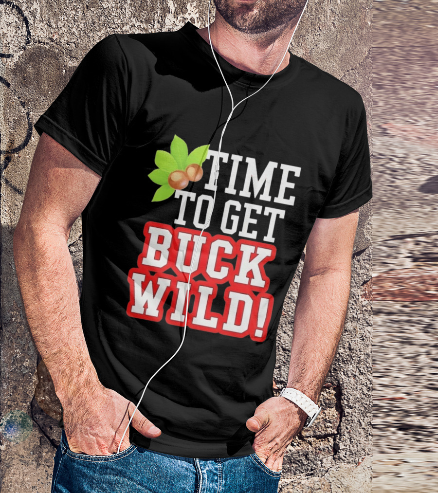 Time To Get Buck Wild With Macadamia Nuts T-Shirt