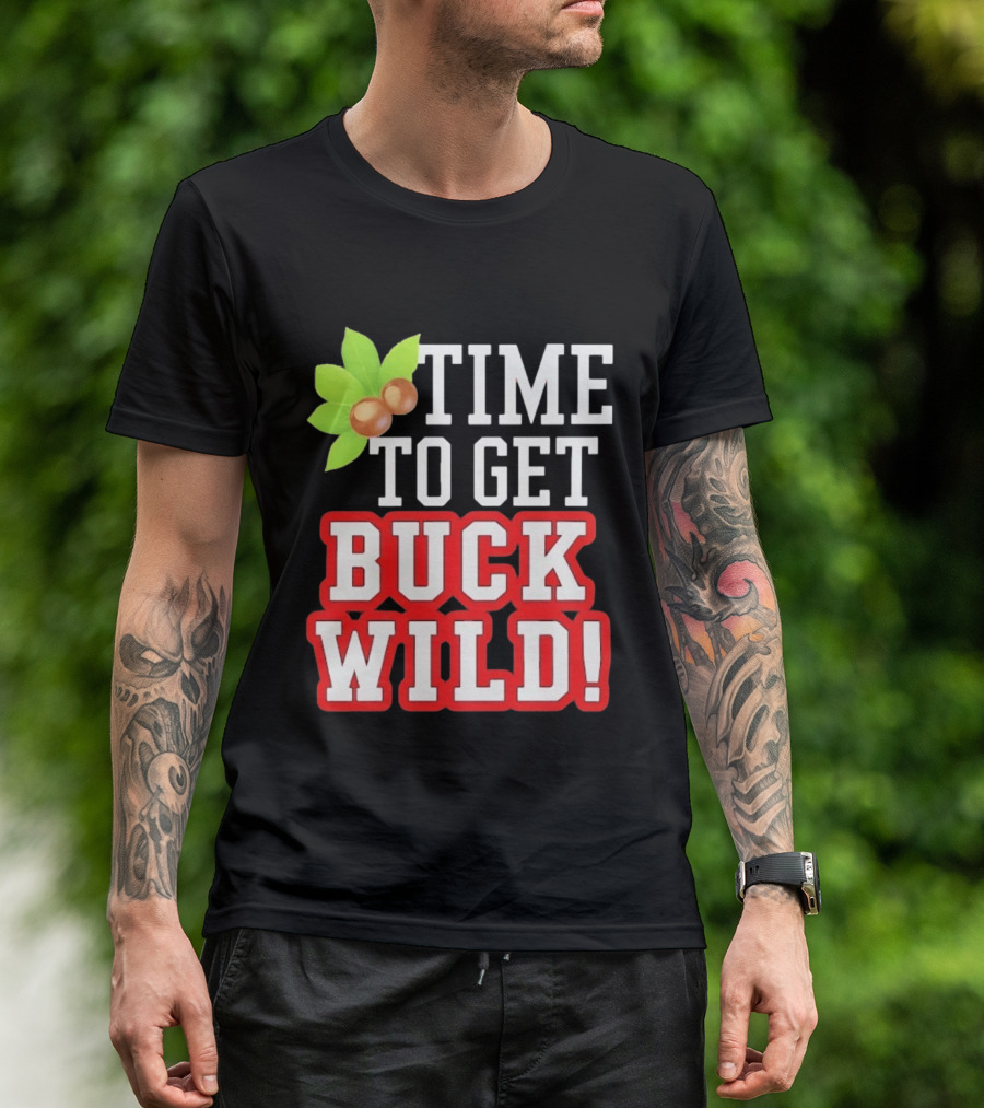 Time To Get Buck Wild With Macadamia Nuts T-Shirt
