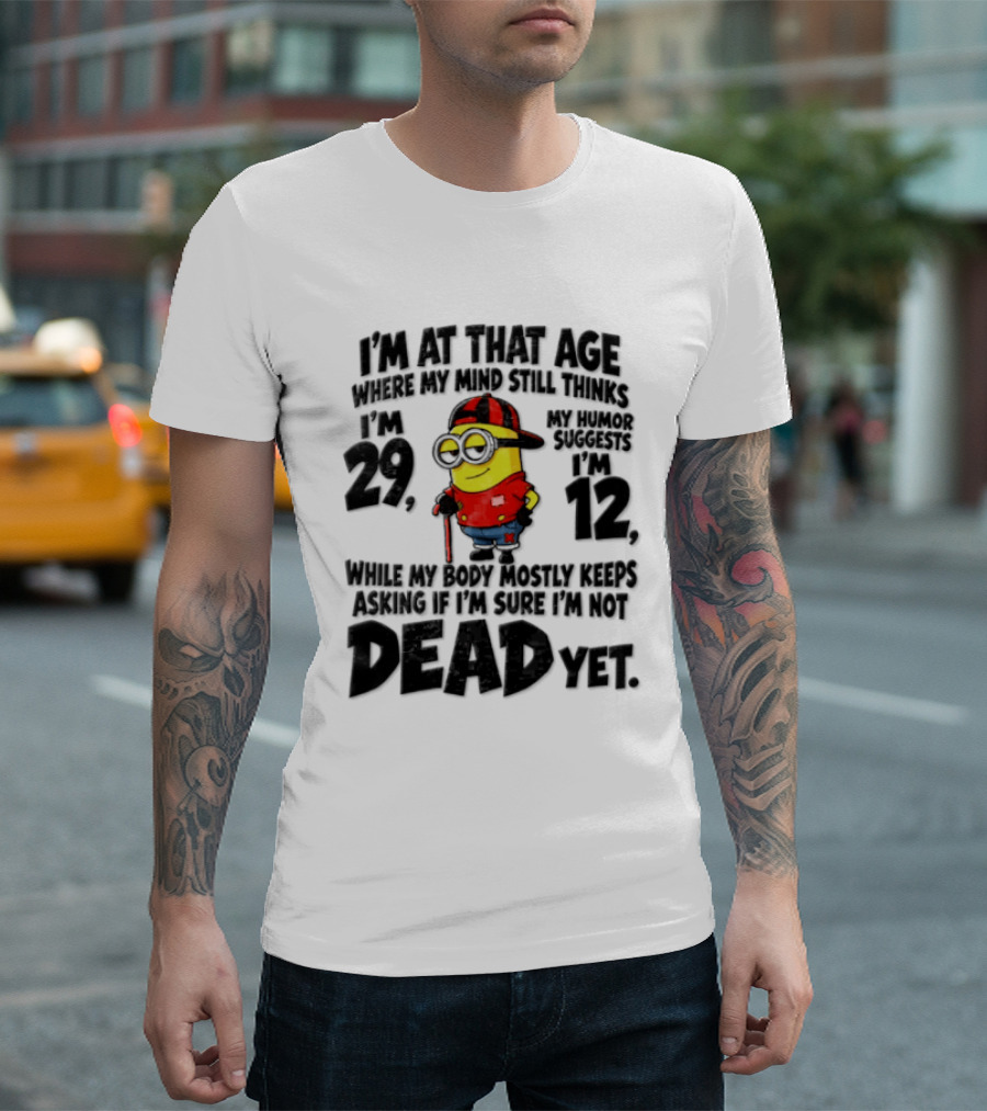 Minion Humor Age 29 With Humor Of 12 Not Dead Yet T-Shirt