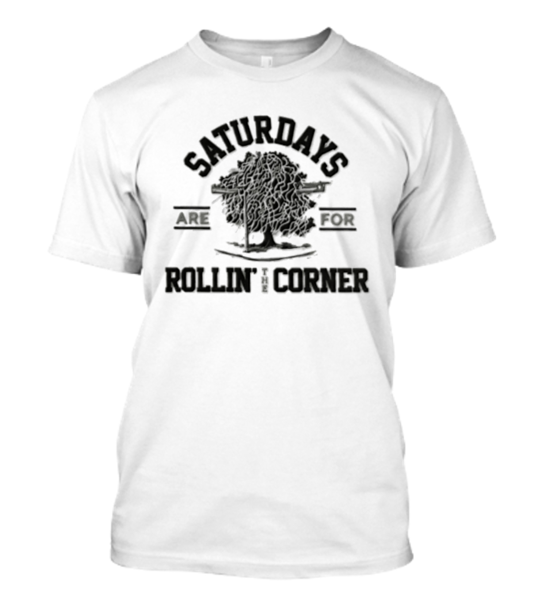 Saturdays Are For Rollin' The Corner With Tree And Guns T-Shirt