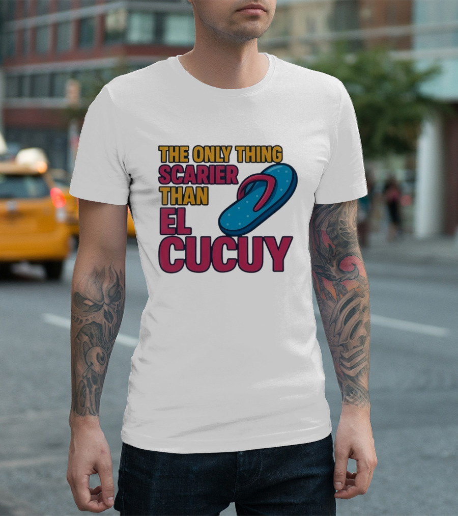 The Only Thing Scarier Than El Cucuy Flip Flop T-Shirt