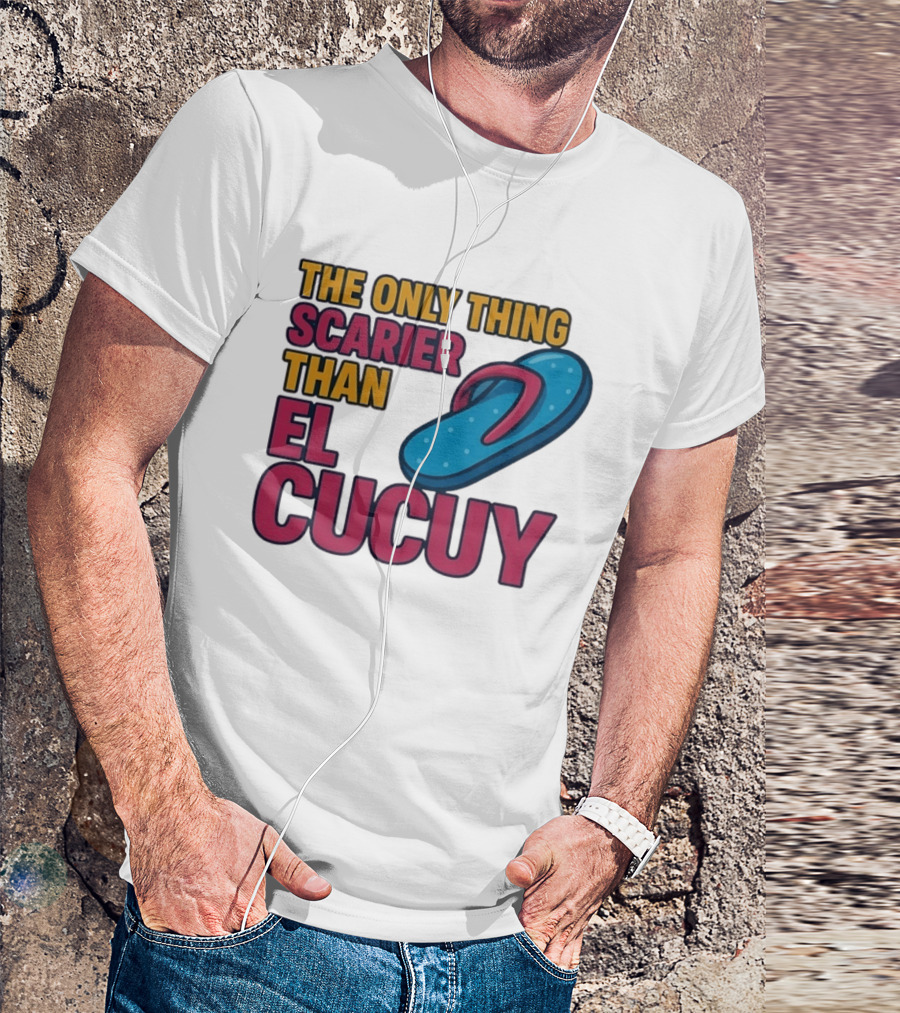 The Only Thing Scarier Than El Cucuy Flip Flop T-Shirt