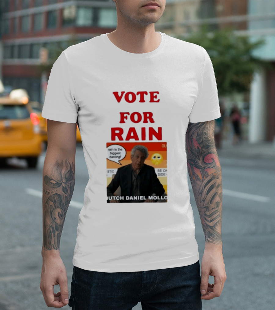 Vote For Rain Butch Daniel Mollo Meme T-Shirt