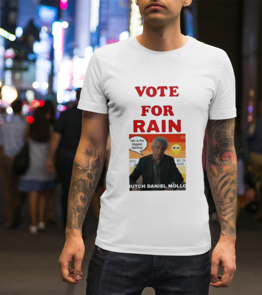 Vote For Rain Butch Daniel Mollo Meme T-Shirt