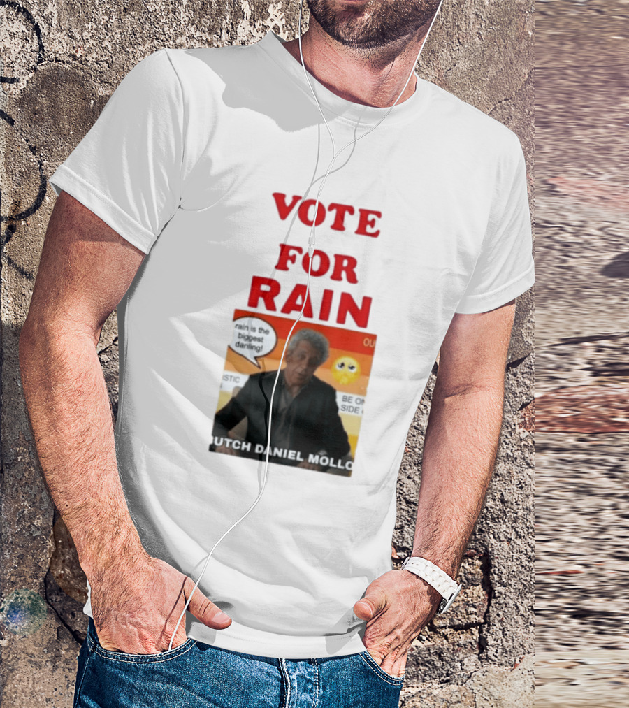 Vote For Rain Butch Daniel Mollo Meme T-Shirt