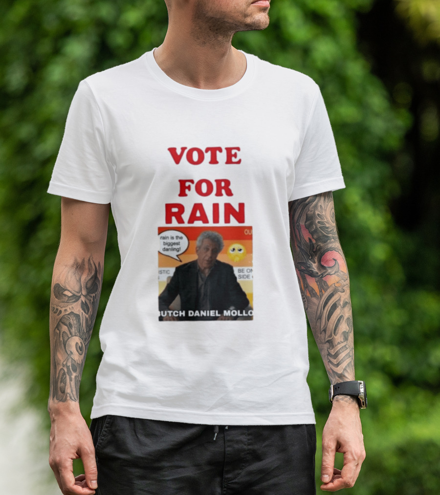 Vote For Rain Butch Daniel Mollo Meme T-Shirt