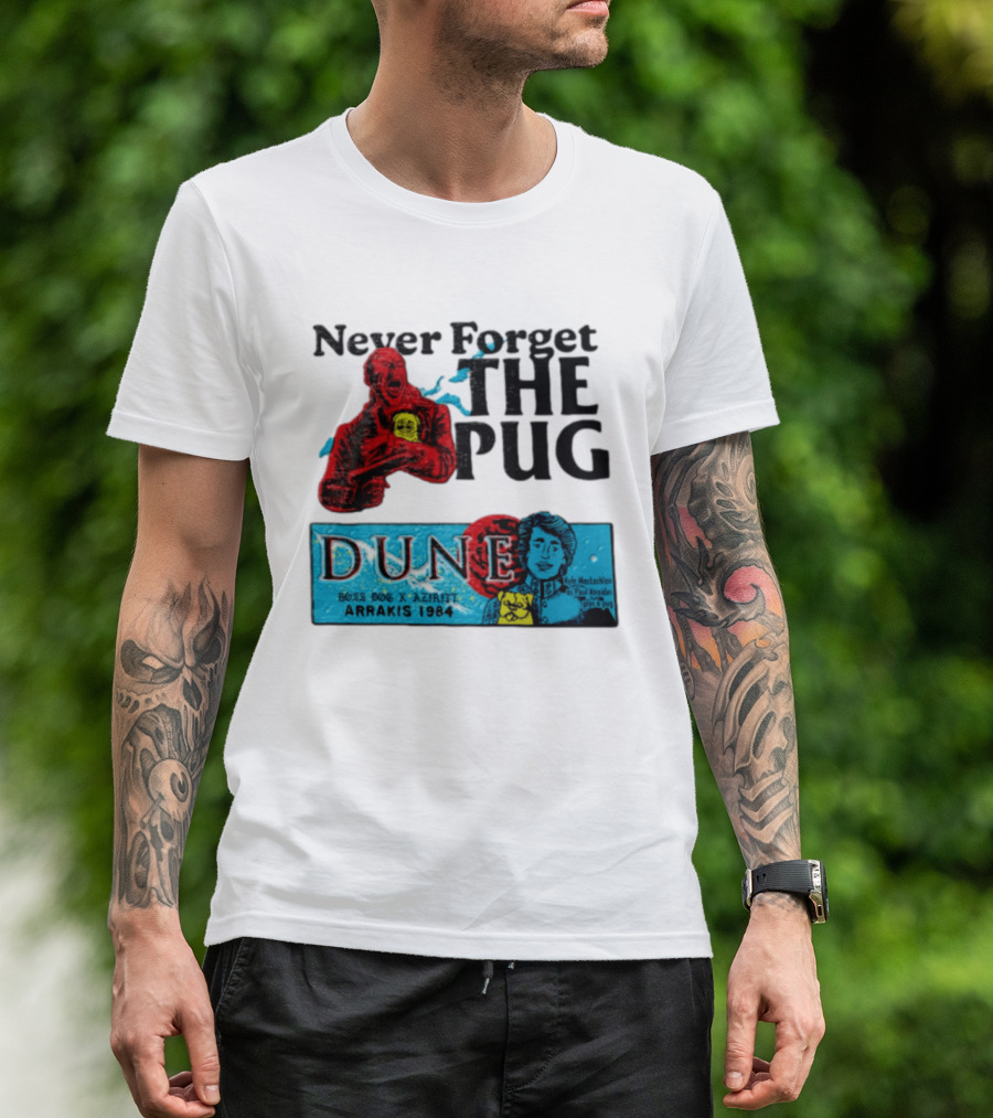 Never Forget The Pug Dune 1984 Arrakis Kyle MacLachlan Paul Atreides Patrick Stewart Gurney Halleck T-Shirt